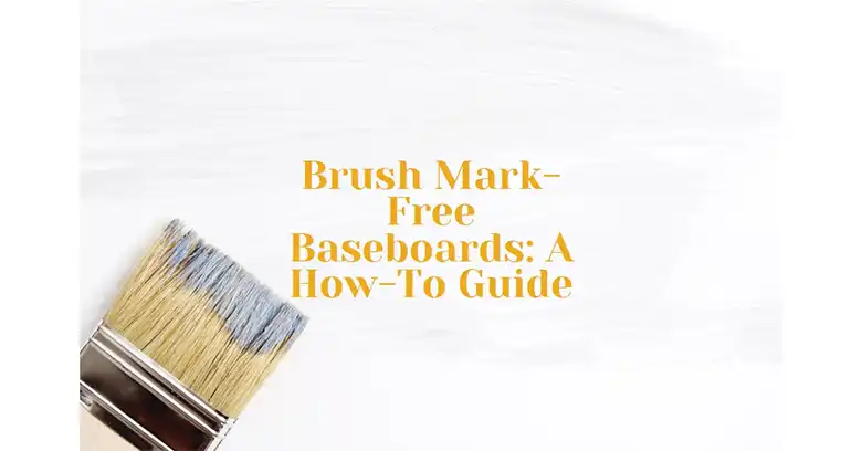 How to Paint Baseboards without Brush Marks