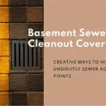 How to Hide Sewer Cleanout in Basement