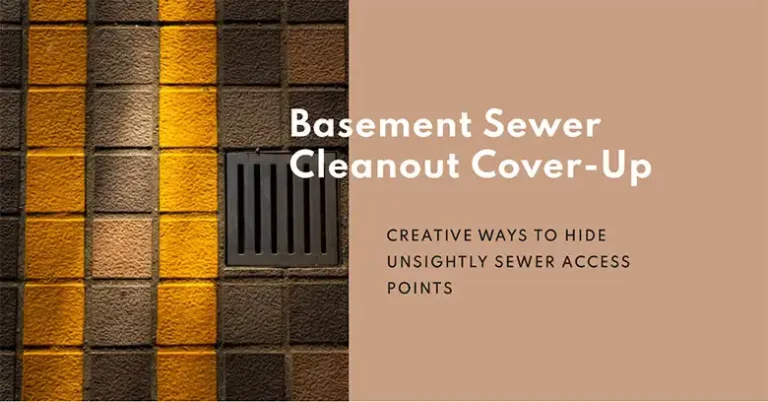 How to Hide Sewer Cleanout in Basement?